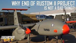 Why the end of Rustom II Project is not a bad thing  हिंदी में