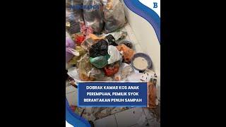 Dobrak Kamar Kos Anak Perempuan Pemilik Syok Isinya Berantakan Penuh Sampah