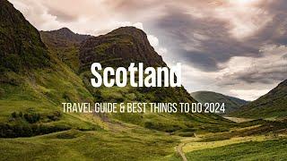 Scotland 2024 - Travel Guide & Best Things To Do 2024