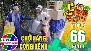 Cười Cùng Bác Ba Phi Mùa 3 - Tập 66 FULL Chở Hàng Cồng Kềnh