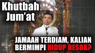 TERBARU  - KHUTBAH JAMAAH TERDIAM SANGGUP KALIAN BERMIMPI HIDUP BESOK ? USTAD ABDUL SOMAD Lc.MA