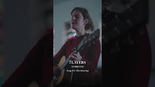 Someone - Song For Slowdancing - 7 Layers Session