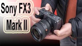 Sony FX3 Mark II  Could be a Game Changer