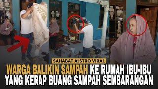 PARA WARGA Balikin Sampah Ke Rumah Ibu-ibu Yang Suka Buang Sampah Sembarangan.