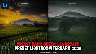 WOWW PRESET LIGHTROOM TERBARU 2023  DARK GREEN LANDSCAPE  PRESET LIGHTROOM 2023