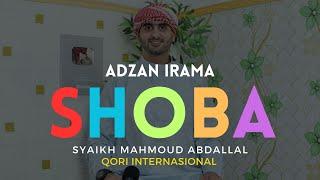 ADZAN IRAMA SHOBA SYAIKH MAHMOUD ABDALLAL