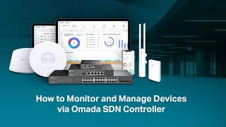 How to Monitor and Manage Devices via Omada SDN Controller