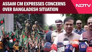 Bangladesh Protests  Assam CM Warns Against Bangladesh Becoming Safe Haven for Extremists