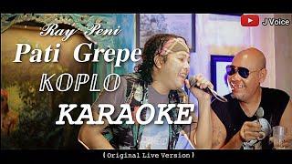 RAY PENI - PATI GREPE KOPLO KARAOKE  Original Live Music Video