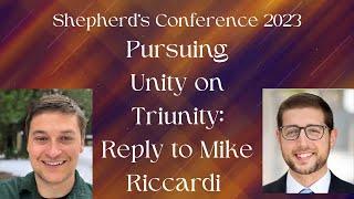 Pursing Unity on Triunity Reply to Mike Riccardi