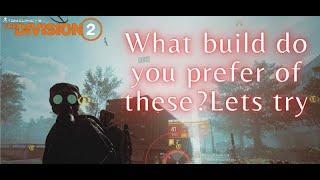 What build do you prefer of these ? Lets try I The Division 2