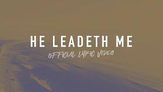 He Leadeth Me  Reawaken Hymns  Official Lyric Video