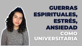 ¿Cómo manejar el estrés la ansiedad y las guerras espirituales como universitarios?