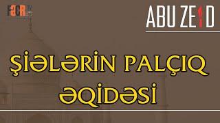 Şiələrin Palçıq əqidəsi  - Abu Zeyd I Fəcr TV