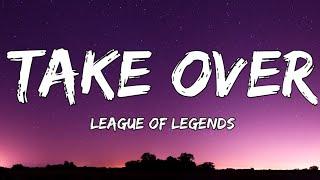 League of Legends - Take Over Lyrics ft. Jeremy McKinnon MAX Henry