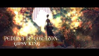 Pedir a Tu Corazon - Gipsy Kings  lyrics