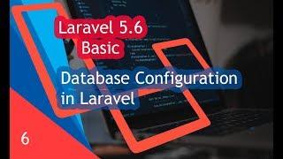 Database Configuration in Laravel - Laravel 5.6 for Beginner