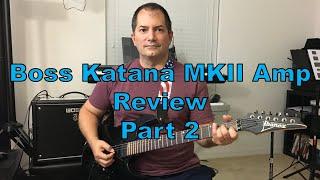 Boss Katana Mk II amp review Pt 2