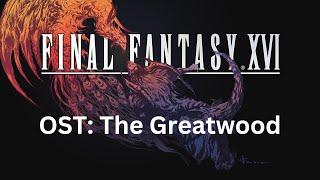 Final Fantasy 16 OST 035 The Greatwood