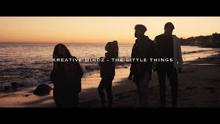 Kreative Mindz - The Little Things Official Music Video