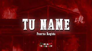 TU NAME - Fuerza Regida Letra Lyrics