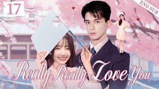 ENGSUB【Really Really Love You】▶ EP 17  Wu Lei Meng HuanShow CDrama