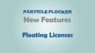 Particle Flocker - New Features - Floating Licenses