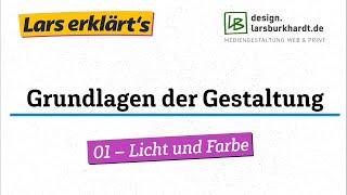 Lars erklärts Grundlagen der Gestaltung - 01 - Licht und Farbe