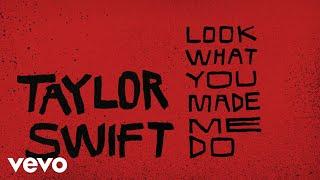 Taylor Swift - Look What You Made Me Do Lyric Video