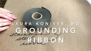 Turn Anything Into A Grounding Tool With Grounding Ribbon A DIY Tutorial Laura Koniver MD