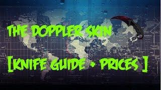 CSGO  The Doppler knife  SKIN GUIDE + PRICES 