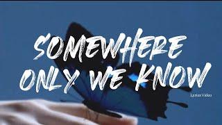 Keane - Somewhere only we know  Lyrics video Terjemahan Indonesia