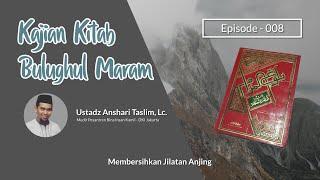 Kajian Kitab Bulughul Maram Eps. 008 - Membersihkan Jilatan Anjing