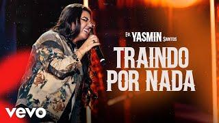 Yasmin Santos - Traindo Por Nada Ao Vivo