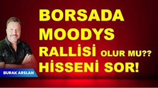 Borsa da MOODYS rallisi olur mu?  Altın  Dolar