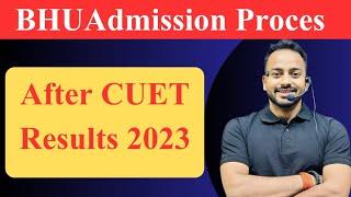 BHU Admission Process After CUET Results 2023BHU First Cutoff List आने के बाद अब क्या करना है