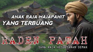 KISAH RADEN PATAH MENDIRIKAN KERAJAAN DEMAK DAN HANCURKAN MAJAPAHIT - SEJARAH DEMAK