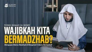 Wajibkah Kita Bermadzhab? Mengupas Makna Madzhab & 4 Ulama Bermadzhab - Syekh Ahmad Al Misry