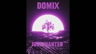 DOMIX - Just wanteD