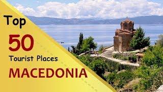 MACEDONIA Top 50 Tourist Places  Macedonia Tourism