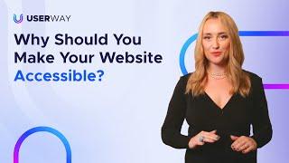 Why Should You Make Your Website Accessible?