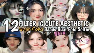 FILTER INSTAGRAM TERBARU 2024 CUTE AESTHETIC SELFIEEFEK IG TERBARU 2024