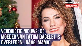 Emotioneel afscheid Tatum Dagelet deelt verdrietig nieuws over overlijden moeder 