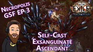 Blasting Early League Prep - Level 85-90 Self-Cast Exsanguinate Ascendant - Necropolis GSF EP 3