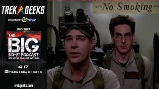 The BIG Sci-Fi Podcast 4.17 Ghostbusters