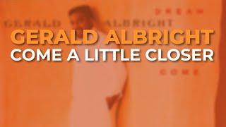 Gerald Albright - Come A Little Closer Official Audio