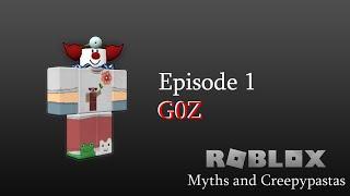 ROBLOX Myths and Creepypastas Episode 1  G0Z