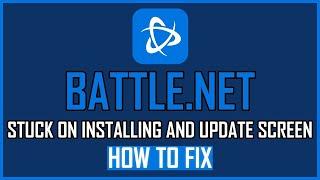 HOW TO FIX BATTLE.NET STUCK ON INSTALLING AND UPDATE SCREEN?