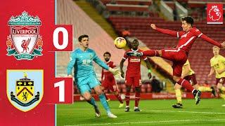 Highlights Liverpool 0-1 Burnley  Reds record run at Anfield comes to an end