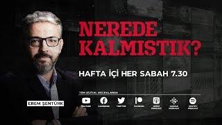 Nerede Kalmıştık  Erem Şentürk - 13 Ocak 2020